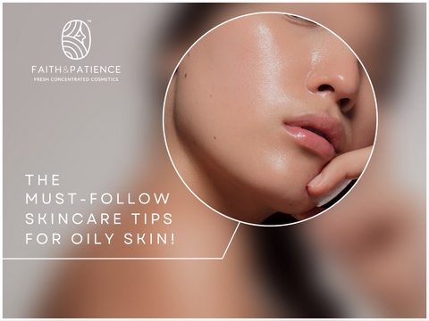 The Must-Follow Skincare Tips For Oily Skin!