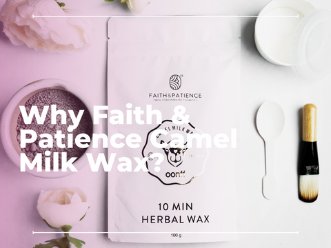 Why Faith & Patience Camel Milk Wax?