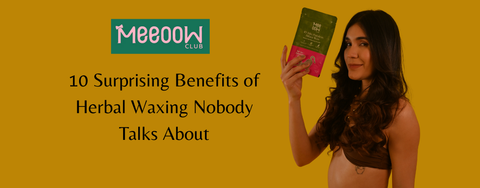 10 Surprising Benefits of Herbal Waxing for Smooth, Healthy Skin