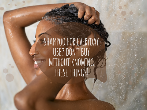 Shampoo for Everyday Use? Don't buy without knowing these things!