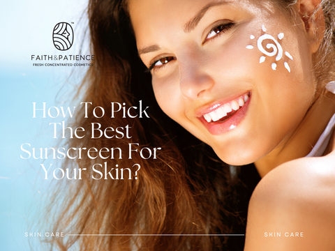 How To Pick The Best Sunscreen For Your Skin?