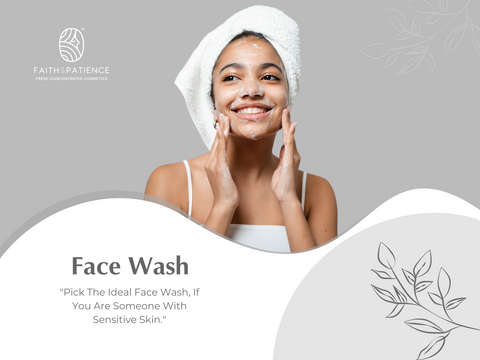 Pick The Ideal Face Wash If You Are Someone With Sensitive Skin