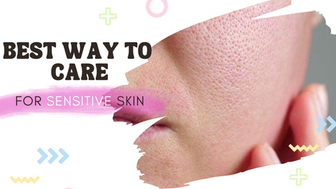Best Way to Care for Sensitive Skin