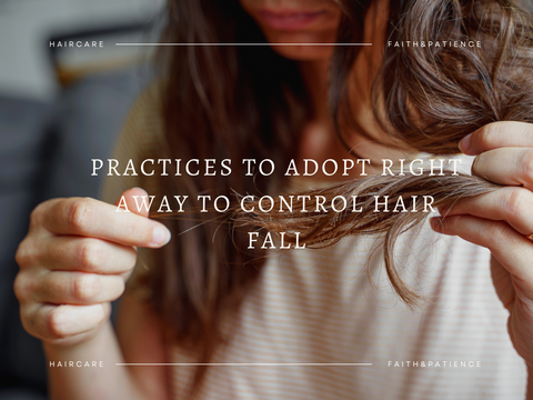 Practices To Adopt Right Away To Control Hair Fall