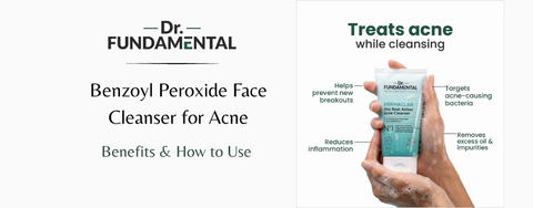 Benzoyl Peroxide Face Cleanser for Acne: Benefits & How to Use