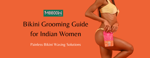 Bikini Grooming Guide for Indian Women