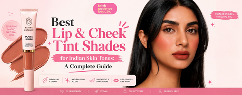 Best Lip & Cheek Tint Shades for Indian Skin Tones: A Complete Guide