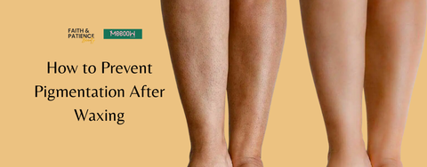 How to Prevent Pigmentation After Waxing: A Complete Guide for Smooth, Even Skin