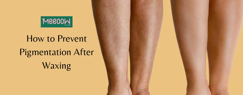 How to Prevent Pigmentation After Waxing: A Complete Guide for Smooth, Even Skin