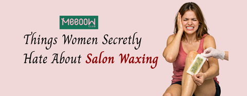 Things Women Secretly Hate About Salon Waxing