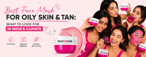 best-face-mask-for-oily-skin-and-tan-india