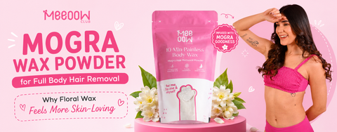 Mogra Wax Powder for Full Body Hair Removal: Why Floral Wax Feels More Skin-Loving
