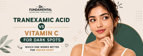 tranexamic-acid-vs-vitamin-c-dark-spots-indian-skin